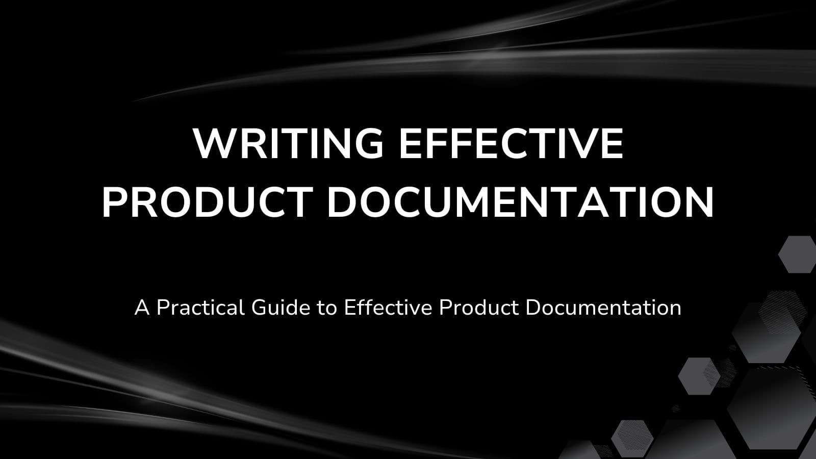 Writing Effective Product Documentation: A Practical Guide