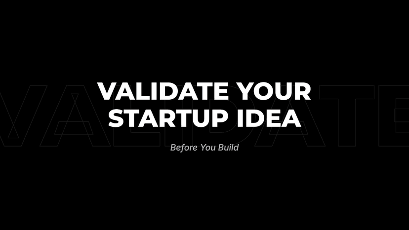 How to Validate a Startup Idea Before You Build