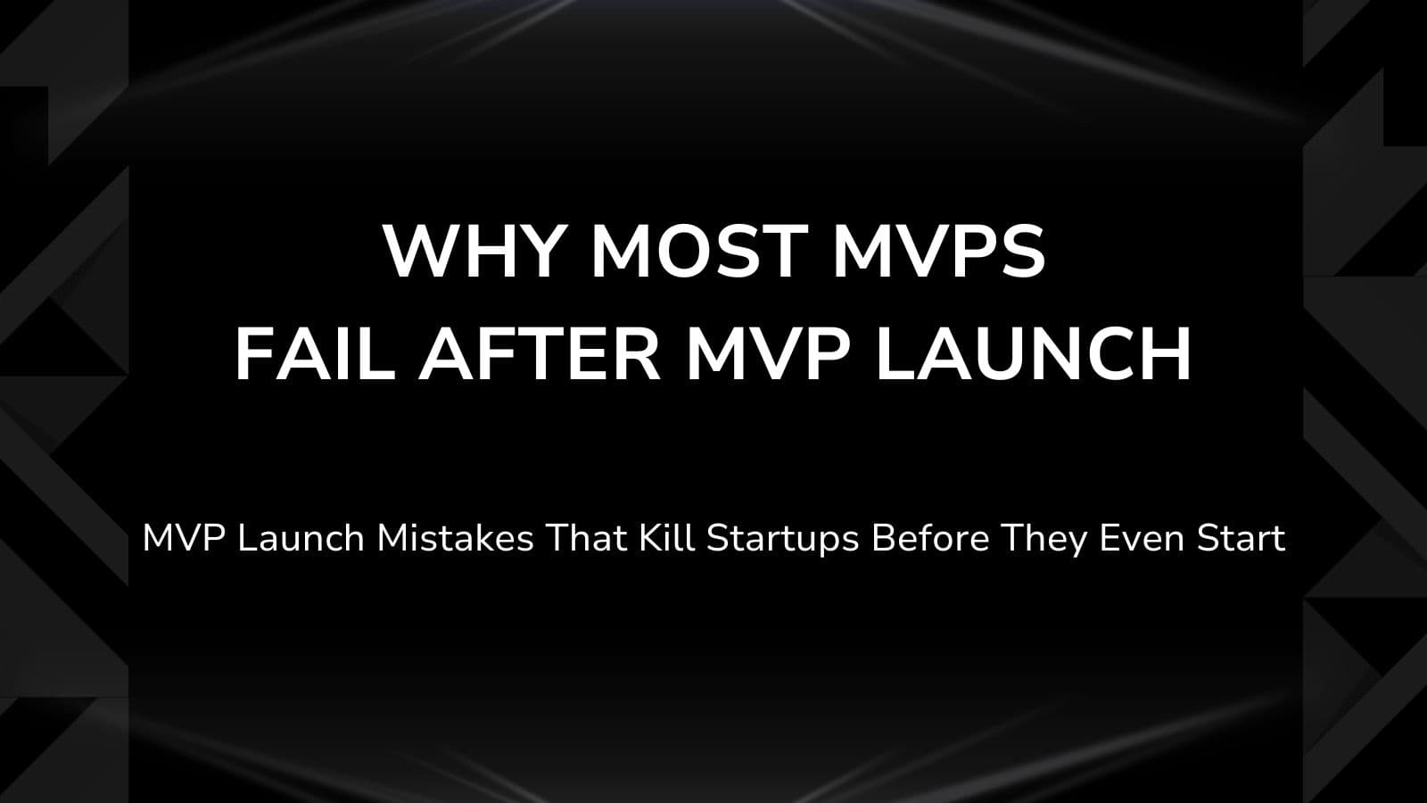MVP Launch Mistakes That Kill Startups Before They Even Start